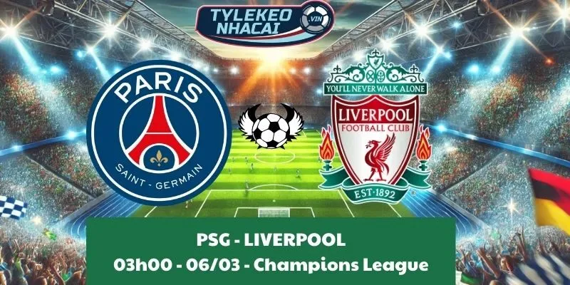 Soi kèo nhà cái Cúp C1 | PSG - Liverpool 06/03/2025