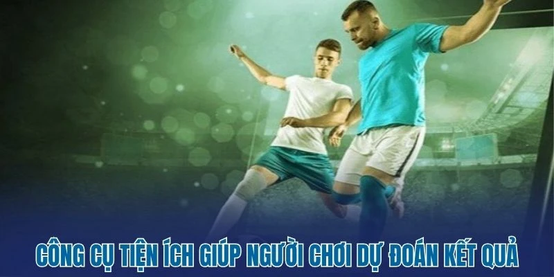 Livescore - Tỷ Số Bóng Đá Trực Tiếp 62 Công cụ tiện ích giúp người chơi dự đoán kết quả