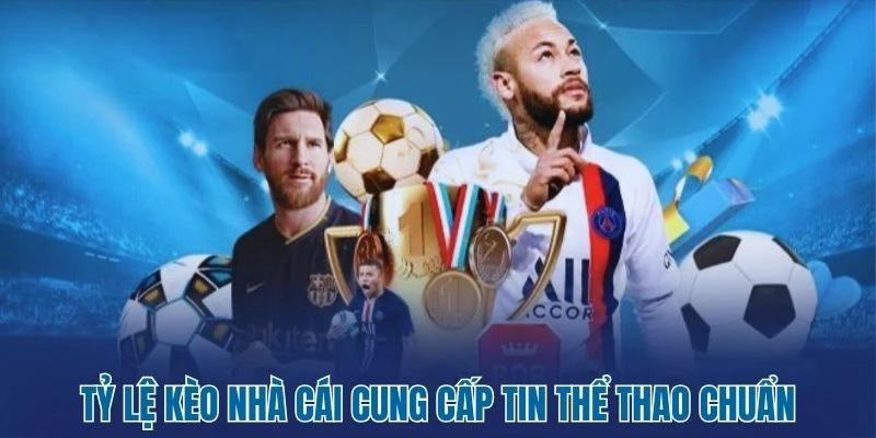 Tỷ Lệ Kèo Nhà Cái 164 Tỷ lệ kèo nhà cái cung cấp tin thể thao chuẩn